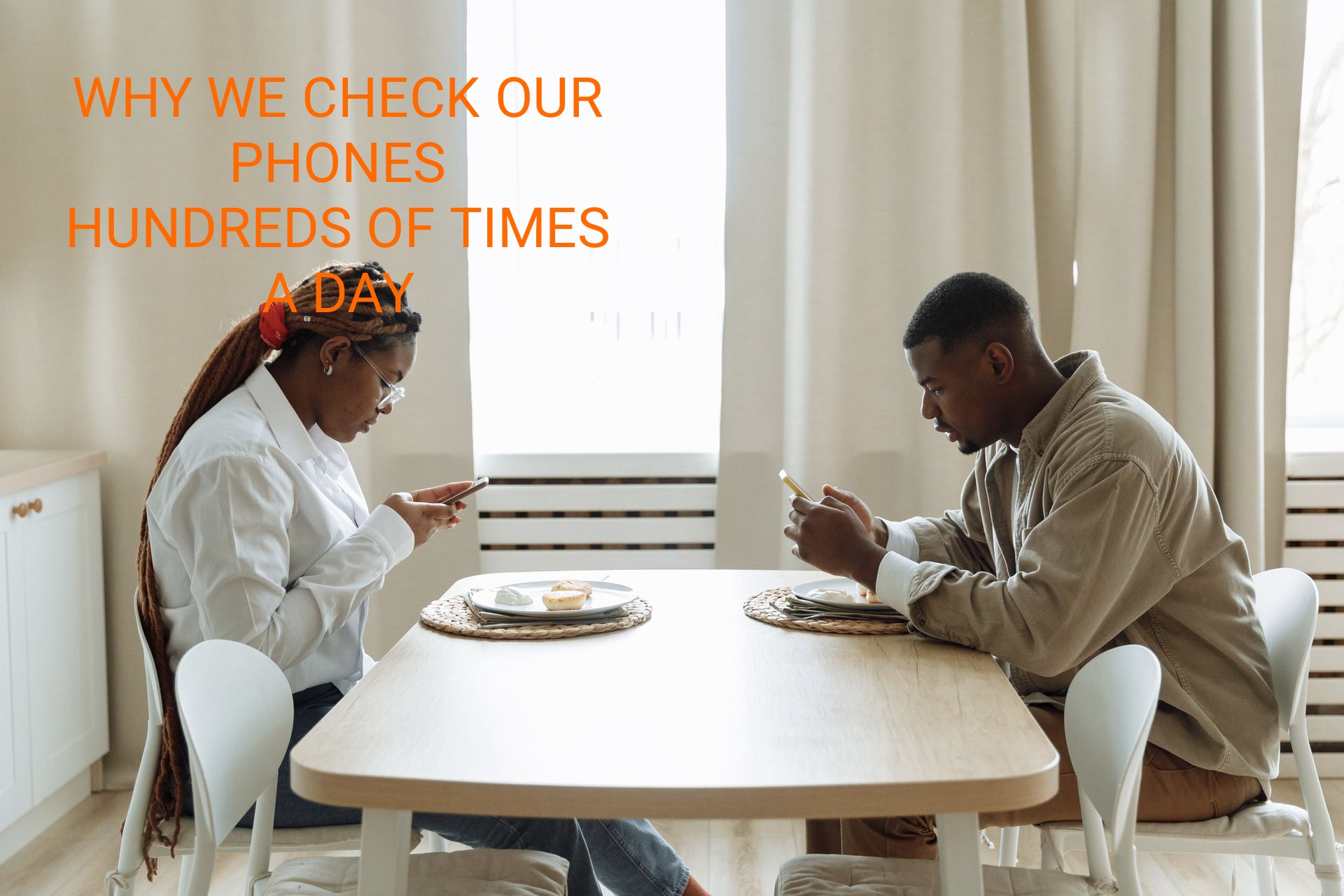 Why We Check Our Phones Hundreds of Times a Day (And How to Stop)
